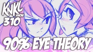 KNKL 310 The 90 Eyes Theory [upl. by Margaretta835]