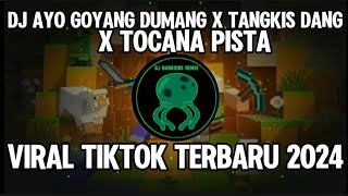 DJ AYO GOYANG DUMANG X TANGKIS DANG X TOCANA PISTA VIRAL TIKTOK TERBARU 2024 [upl. by Enitsyrhc]