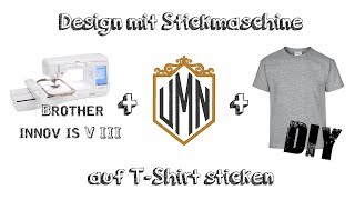 DIY Design mit Stickmaschine auf TShirt sticken  Brother innov is V3  Deutsch [upl. by Dorreg763]