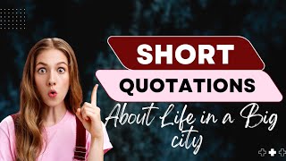 Short Quotations about Life in a big city [upl. by Holms]