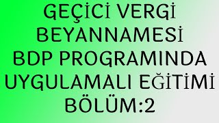 GEÇİCİ VERGİ BEYANNAMESİ BÖLÜM 2 UYGULAMALI EĞİTİMİ KAÇIRMAYIN MUTLAKA İZLEYİN [upl. by Ingra]