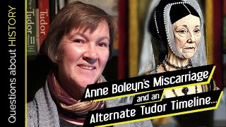 The Untold WhatIf Anne Boleyns Miscarriage and the Alternate Tudor Timeline [upl. by Cleopatra]