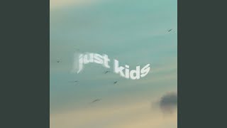 Just Kids [upl. by Ailad]