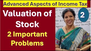 2 Valuation of Stock  2 Important Problems from Advanced Aspects of Income Tax Subject [upl. by Rue503]