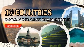 10 Countries That Warmly Welcome Black People [upl. by Ahsemak]