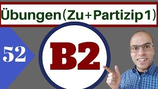 B2 52 الدرس  Übung  GerundivumZU  Partizip1 [upl. by Yffub]