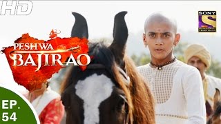 Peshwa Bajirao  पेशवा बाजीराव  Ep 54  6th Apr 2017 [upl. by Auston716]