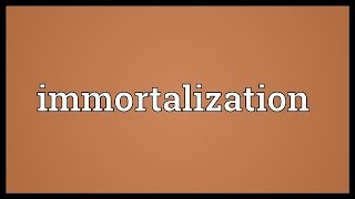 Immortalization Meaning [upl. by Ailssa]