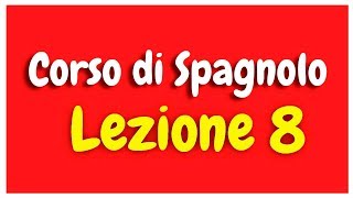 Corso di spagnolo Lezione 8 HD [upl. by Anselmi761]