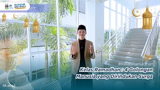 Kelas Ramadhan  4 Golongan Manusia yang Dirindukan Surga [upl. by Quiteria]