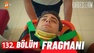 Kardeşlerim 132 Bölüm Fragmanı [upl. by Gnot]