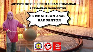 Kemahiran Asas Badminton I Aktiviti Kokurikulum Sukan Permainan I Kelab Badminton [upl. by Ahsihat]