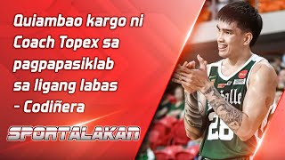 Quiambao kargo ni Coach Topex sa pagpapasiklab sa ligang labas  Codiñera [upl. by Adnilasor966]