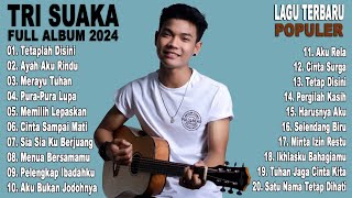 TRI SUAKA  Full Album 2024  Kompilasi Lagu Terbaru dan Terhits [upl. by Groome440]