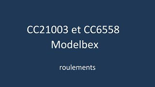 CC21003 et CC6558 Modelbex [upl. by Linda696]