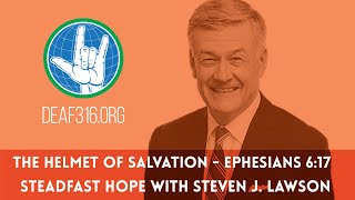 The Helmet of Salvation  Ephesians 617 ASL  Steven J Lawson [upl. by Carlita]