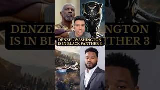 Black Panther 3 Is Officially In The Works Denzel Washington Joins The MCU [upl. by Ralph]