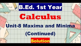 Calculus Unit8 Maxima and Minima Continued Solution [upl. by Rezeile501]