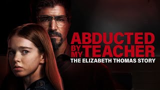 Abducted by My Teacher The Elizabeth Thomas Story  2023  Lifetime Movie Trailer [upl. by Nilcaj533]