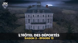 S3  EP12  LHÔTEL DES DÉPORTÉS ILS SONT ICI   Enquête Paranormale  Chasseur de Fantômes [upl. by Farrica]