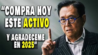 quot¡LITERALMENTE este ACTIVO Te Hará Rico en 2025quot Multiplicará x1000 tu Dinero Robert Kiyosaki [upl. by Bowes]