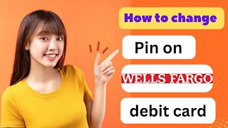 HOW TO CHANGE PIN ON WELLS FARGO DEBIT CARD 2024 FULL GUIDE [upl. by Columbus]