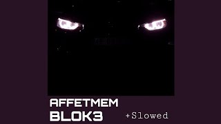 BLOK3  AFFETMEM Slowed [upl. by Nauaj966]