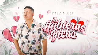 Pedro Loli  Me Hubieras Dicho Video Lyric [upl. by Nuyh]