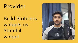 Part  9  How to use Stateless Widgets as Stateful widgets  Provider State Management course [upl. by Easton]