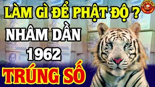 CẢNH BÁO NHÂM DẦN 1962 Làm gì để được phật độ Ăn Đậm Lộc Trời Vàng Đeo Gãy Cổ Đổi Đời Đại Gia [upl. by Kata]