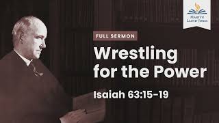 Wrestling for the Power ― A Sermon on Isaiah 631519 Remastered [upl. by Witt]