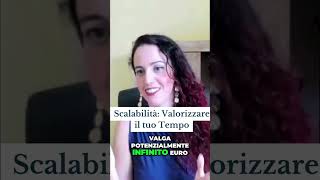 Scalabilità valorizzare il tuo Tempo [upl. by Bick]