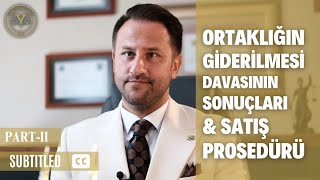 Ortaklığın Giderilmesi Davasının Sonuçları ve Satış Prosedürü Altyazılı [upl. by Moffit894]