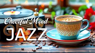 Cheerful Mood Jazz Music ☕Refresh Your Mood with Jazz Instrumental amp Harmony Bossa Nova to Good Mood [upl. by Immot]