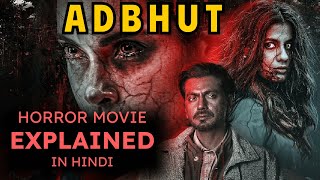 Adbhut 2024 Full Movie Explained In Hindi  Horror Movie  Adbhut Movie ending explained  Adbhut [upl. by Cathy55]