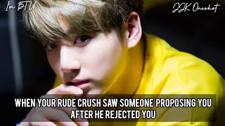 quotWHEN YOUR RUDE CRUSH SAW SOMEONE PROPOSING YOU AFTER HE REJECTED YOUquot jungkookff [upl. by Nikoletta]