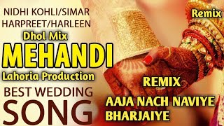 Mehndi  Aaja Nach Naviye Bhar Jaiye  Dhol Mix  Dj Happy By Lahoria Production Wedding Song 2024 [upl. by Caughey]