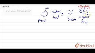 How will you convert phenol to acetophenone [upl. by Burgener]