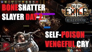 Boneshatter Slayer League Starter  Day Two Progress  Switching to SelfPoison PoE 325 [upl. by Naldo212]