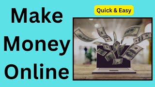 Make Money Online Quickly [upl. by Arakaj486]