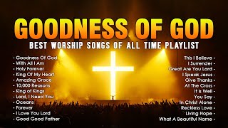 Goodness Of God  Top Christian Worship Songs 2024  Special Hillsong Worship Songs Playlist 2024 [upl. by Lucas]