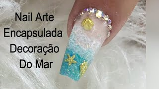 Nail Arte Encapsulada Decoração do mar [upl. by Emiolhs]