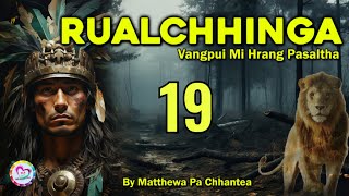 Vangpui Pasaltha Rualchhinga  19  Pasaltha Thawnthu Ngaihnawm [upl. by Enrichetta488]