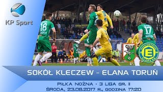 Sokół Kleczew  Elana Toruń  LIVE  3 Liga gr II 23082017 [upl. by Enileoj]