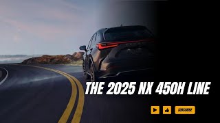 THE 2025 NX 450h Line [upl. by Soo110]