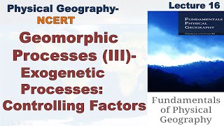 IAS PCS UPSC Physical GeographyNCERT LECTURE16 Geomorphic Processes III Controlling Factors [upl. by Hollington]