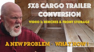 5x8 Cargo Trailer Conversion  A New Problem  What Now [upl. by Fulmer119]