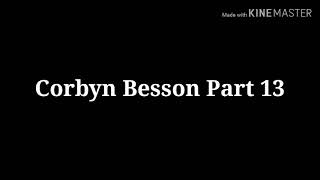 Corbyn Besson Part 13 [upl. by Jeannette]