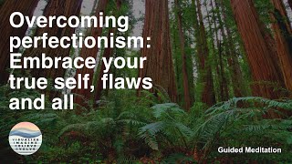 Overcome Perfectionism Guided Meditation Embrace Your True Self Flaws and All Meditation [upl. by Byrn]