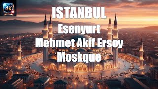 Mehmet Akif Ersoy Mosque  Esenyurt  Istanbul 4K  Turkey 4K  Azan [upl. by Enneiluj]